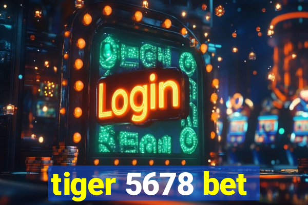 tiger 5678 bet